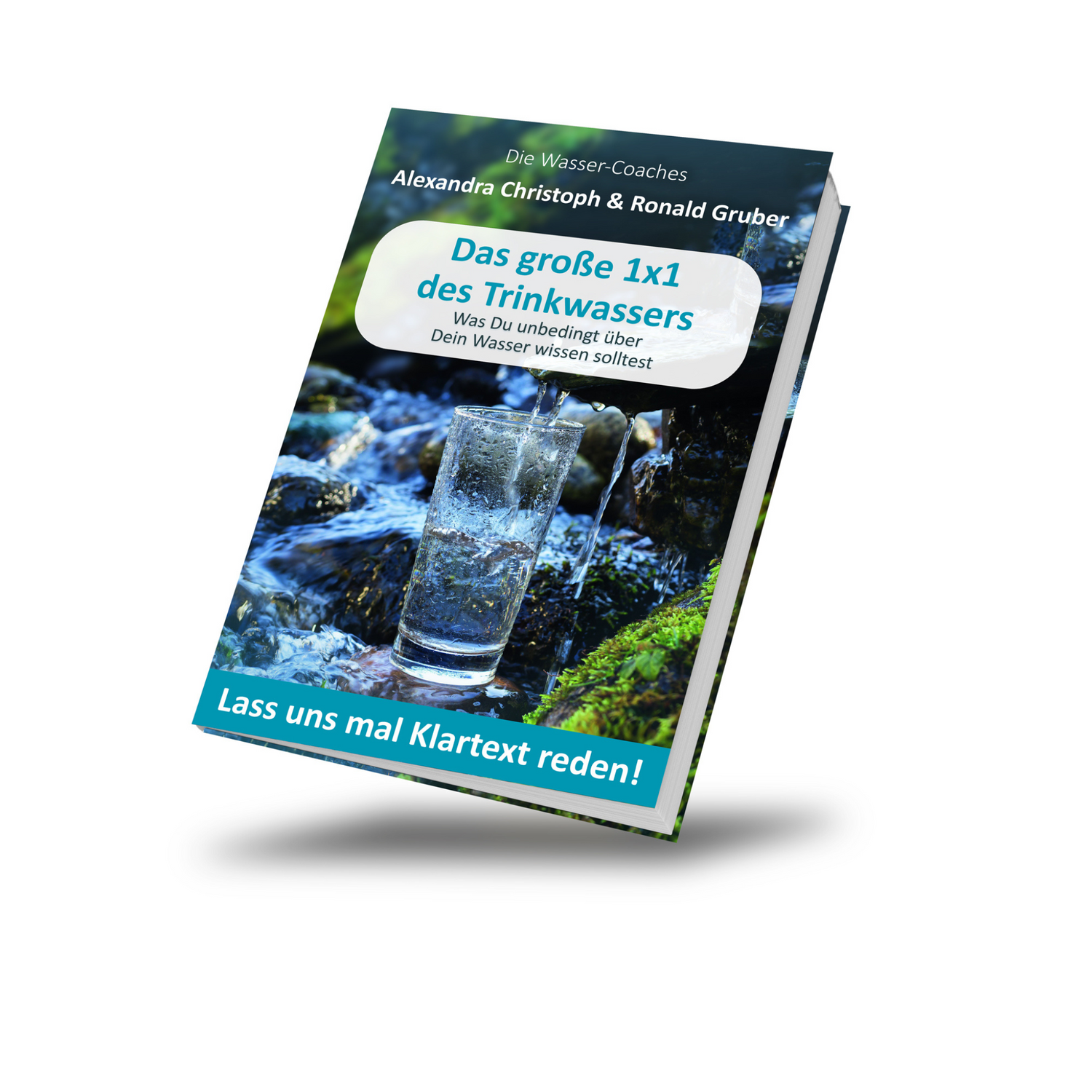 Das große 1x1 des Trinkwassers - Lass uns mal Klartext reden Buch von Alexandra Christoph & Ronald Gruber